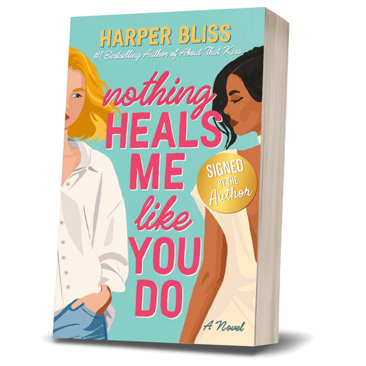 Nothing Heals Me Like You Do (SIGNED PAPERBACK)